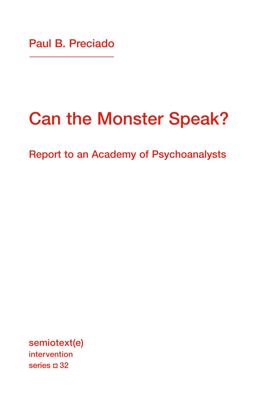 Can the Monster Speak? Report to an Academy of Psychoanalysts  9781635901511 Front Cover