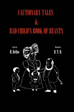 Cautionary Tales and Bad Child's Book of Beasts