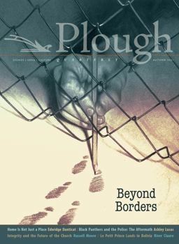 Plough Quarterly No. 29 - Beyond Borders Plough Quarterly No. 29 - Beyond Borders