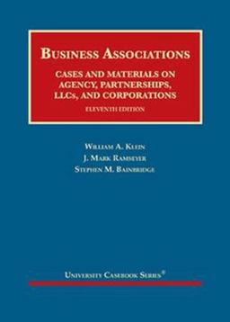 Business Associations, Cases and Materials on Agency, Partnerships, LLCs, and Corporations Business Associations, Cases and Materials on Agency, Partnerships, LLCs, and Corporations