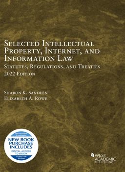 Selected Intellectual Property, Internet, and Information Law, Statutes, Regulations, and Treaties 2022