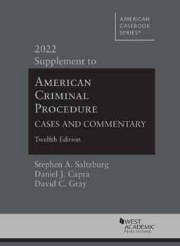 American Criminal Procedure Cases and Commentary, 12th, 2022 Supplement 2023rd 9781636599311 Front Cover