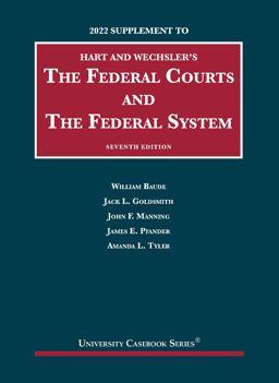 Hart and Wechsler's the Federal Courts and the Federal System, 7th, 2022 Supplement