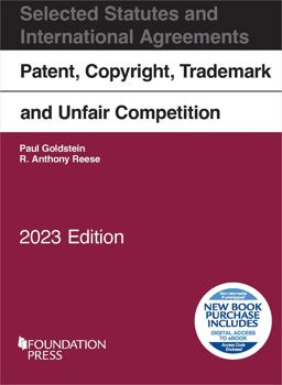 Patent, Copyright, Trademark and Unfair Competition, Selected Statutes and International Agreements 2023
