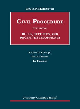 2022 Supplement to Civil Procedure, 5th, Rules, Statutes, and Recent Developments 2022 Supplement to Civil Procedure, 5th, Rules, Statutes, and Recent Developments