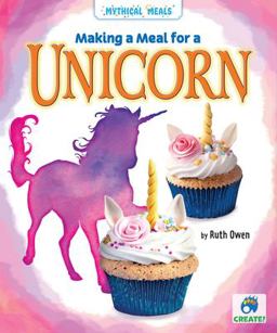 Making a Meal for a Unicorn Making a Meal for a Unicorn