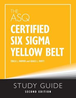ASQ Certified Six Sigma Yellow Belt Study Guide Second Edition  9781636940328 Front Cover