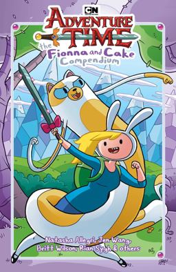 Adventure Time: the Fionna and Cake Compendium Vol. 1 Adventure Time: the Fionna and Cake Compendium Vol. 1