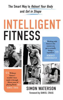 Intelligent Fitness The Smart Way to Reboot Your Body and Get in Shape  9781637270592 Front Cover