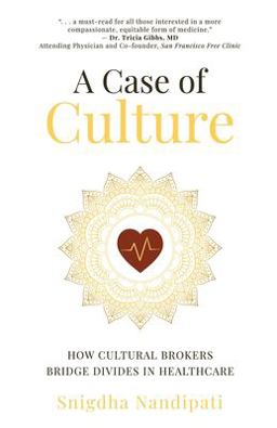 Case of Culture How Cultural Brokers Bridge Divides in Healthcare  9781637308356 Front Cover