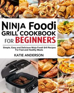 Ninja Foodi Grill Cookbook for Beginners Ninja Foodi Grill Cookbook for Beginners