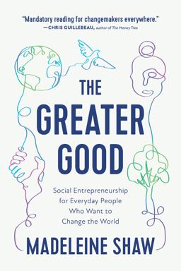 Greater Good Social Entrepreneurship for Everyday People Who Want to Change the World  9781637560044 Front Cover
