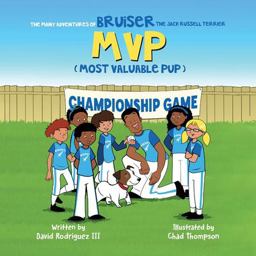The Many Adventures of Bruiser the Jack Russell Terrier MVP (Most Valuable Pup)