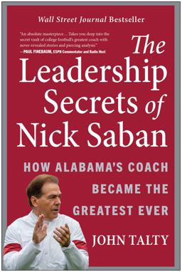Leadership Secrets of Nick Saban How Alabama's Coach Became the Greatest Ever  9781637740835 Front Cover