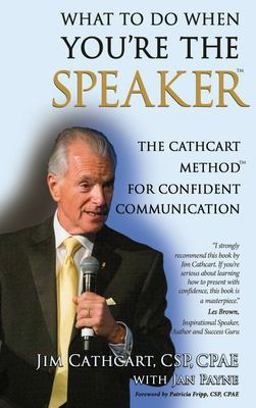 What to Do When You Are the Speaker The Cathcart Method for Confident Communication 2023 9781637925638 Front Cover