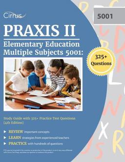 Praxis II Elementary Education Multiple Subjects 5001 Praxis II Elementary Education Multiple Subjects 5001