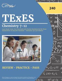 TExES Chemistry 7-12 (240) Study Guide TExES Chemistry 7-12 (240) Study Guide