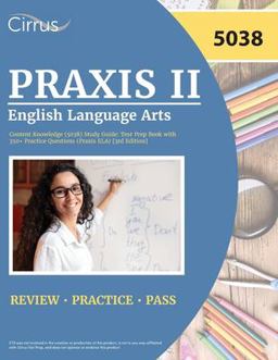 Praxis II English Language Arts Content Knowledge (5038) Study Guide Praxis II English Language Arts Content Knowledge (5038) Study Guide
