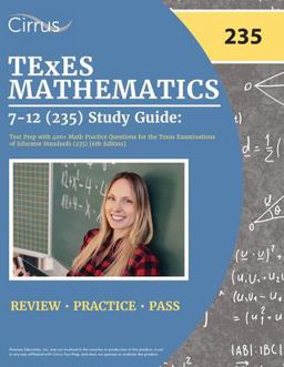 TExES Mathematics 7-12 (235) Study Guide TExES Mathematics 7-12 (235) Study Guide