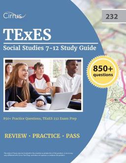 TExES Social Studies 7-12 Study Guide TExES Social Studies 7-12 Study Guide