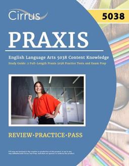Praxis English Language Arts 5038 Content Knowledge Study Guide Praxis English Language Arts 5038 Content Knowledge Study Guide