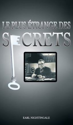 Le Plus Etrange des Secrets / the Strangest Secret Le Plus Etrange des Secrets / the Strangest Secret