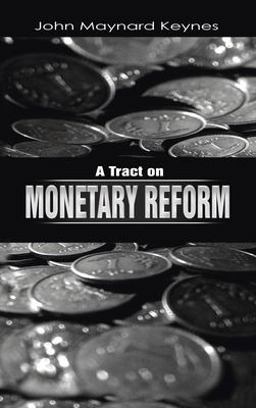 A Tract on Monetary Reform A Tract on Monetary Reform