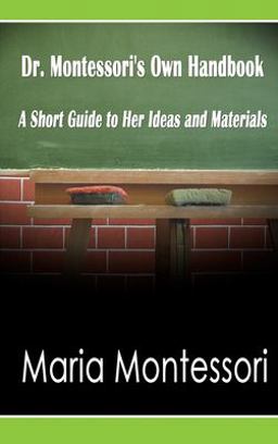 Dr. Montessori's Own Handbook