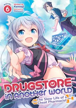 Drugstore in Another World: the Slow Life of a Cheat Pharmacist (Light Novel) Vol. 6 Drugstore in Another World: the Slow Life of a Cheat Pharmacist (Light Novel) Vol. 6