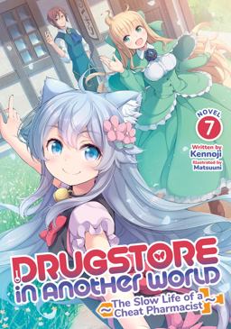 Drugstore in Another World: the Slow Life of a Cheat Pharmacist (Light Novel) Vol. 7 Drugstore in Another World: the Slow Life of a Cheat Pharmacist (Light Novel) Vol. 7