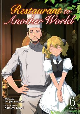 Restaurant to Another World (Light Novel) Vol. 6 Restaurant to Another World (Light Novel) Vol. 6