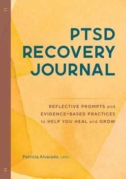 PTSD Recovery Journal Reflective Prompts and Evidence-Based Practices to Help You Heal and Grow  9781638781127 Front Cover