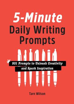 5-Minute Daily Writing Prompts: 501 Prompts to Unleash Creativity and Spark Inspiration 1st 2050 9781638787907 Front Cover