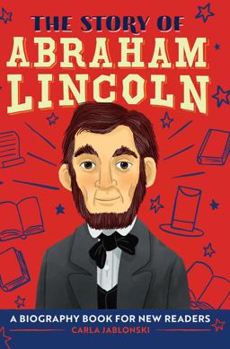 Story of Abraham Lincoln An Inspiring Biography for Young Readers  9781638788270 Front Cover