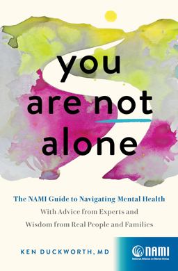 You Are Not Alone The NAMI Guide to Navigating Mental Health--With Advice from Experts and Wisdom from Real People and Families  9781638930006 Front Cover