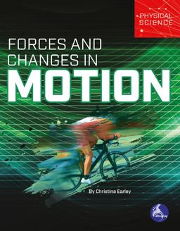 Forces and Changes in Motion Forces and Changes in Motion