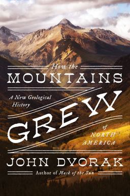 How the Mountains Grew A New Geological History of North America  9781639362158 Front Cover