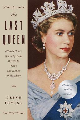 Last Queen Elizabeth II's Seventy Year Battle to Save the House of Windsor: the Platinum Jubilee Edition  9781639362875 Front Cover