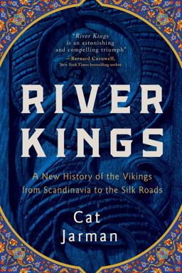 River Kings A New History of the Vikings from Scandinavia to the Silk Roads  9781639363636 Front Cover