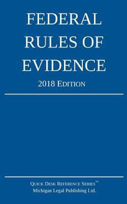Federal Rules of Evidence; 2018 Edition  9781640020214 Front Cover