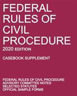 Federal Rules of Civil Procedure; 2020 Edition (Casebook Supplement) With Advisory Committee Notes, Selected Statutes, and Official Forms  9781640020733 Front Cover