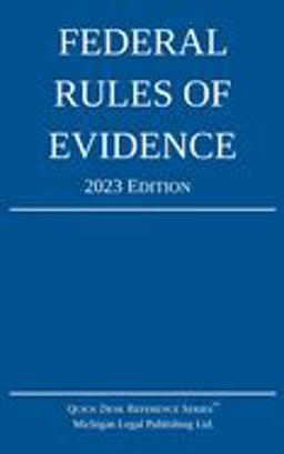 Federal Rules of Evidence; 2023 Edition With Internal Cross-References  9781640021273 Front Cover