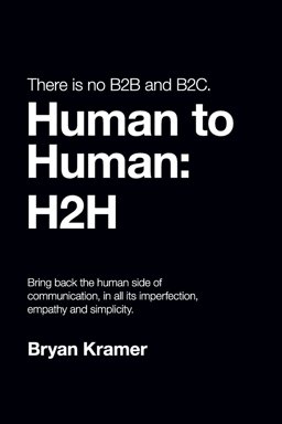 There Is No B2B or B2C It's Human to Human: H2H  9781640079335 Front Cover