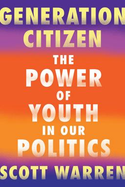 Generation Citizen The Power of Youth in Our Politics  9781640091276 Front Cover