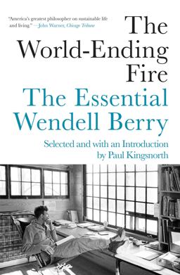 World-Ending Fire The Essential Wendell Berry  9781640091979 Front Cover