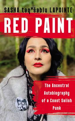 Red Paint The Ancestral Autobiography of a Coast Salish Punk  9781640094147 Front Cover
