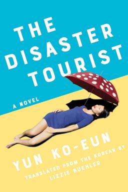 Disaster Tourist A Novel  9781640094161 Front Cover