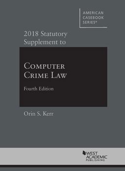 Computer Crime Law, 2018 Statutory Supplement 2018th 9781640206021 Front Cover