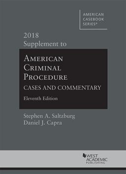 American Criminal Procedure, Cases and Commentary, 2018 Supplement