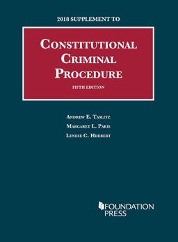 Constitutional Criminal Procedure, 2018 Supplement